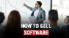 How To Sell Software To Businesses